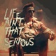 Life Ain t That Serious feat Pipo Fernandez Single