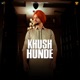 Khush Hunde Single