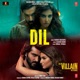 Dil From Ek Villain Returns Single