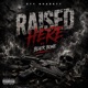 RAISED HERE feat Blaq boy Single