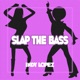 Slap the Bass Single
