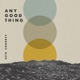 Any Good Thing Single