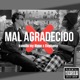 Mal Agradecido feat Elephanto Single