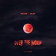 Over the Moon feat Sojay Kid Mau Single