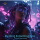 Building Something New Hybrid Trap Remix feat DESTABILIZED Single