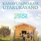 Kanavuminaram Uyarukayano From Made in Caravan Single