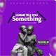 Lemme Tell You Something Single