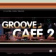 Groove Café Vol 2