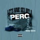 Lets Have Sex Off a Perc Single