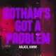 Gotham s Got a Problem feat Kiwwi Single