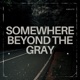 Somewhere Beyond The Gray EP