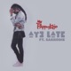 Ay3 Late feat Sarkodie Single