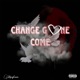 Change gone come Single