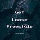 Get Loose Freestyle Single