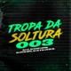 Tropa da Soltura 003 feat Dj Js da Bl DJ ZL Single