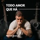 Todo Amor Que Há Single
