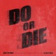 Do or Die feat A Nayaka Single