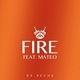 Fire feat Mateo Single