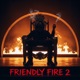 Friendly Fire 2 Single