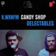 CANDY SHOP DELECTABLES feat Wxn Kaspar Single