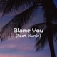 Blame You feat Kunle Single