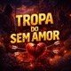 Tropa do Sem Amor Single