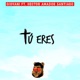 Tu Eres feat Hector Amador Santiago Single