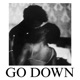 GO DOWN Single