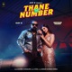 Thane M Number feat Kaabil Shivani Yadav Anjali99 Single