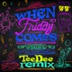When Friday Comes TeeDee Remix Single