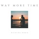 Way More Time Rickfire Remix Single