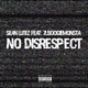 No Disrespect feat 7LBoogiemonsta Single