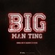 Big Man Ting Single