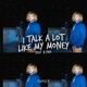I Talk a Lot Like My Money feat B Free Single