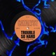 Trouble So Hard Single