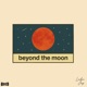 Beyond The Moon Single