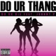Do Ur Thang feat Johnny P Single