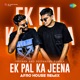 Ek Pal Ka Jeena Afro House Remix Single