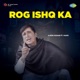 Rog Ishq Ka Single