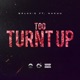 Too Turnt Up feat Nakuu Single