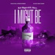 I Might Be feat Maxx Single