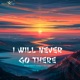 I Will Never Go There feat Young T Sex Lalito Single