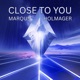 CLOSE TO YOU Single