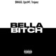Bella Bitch feat EpicM1 Trojanz Single