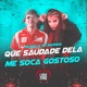 Que Saudade Dela X Me Soca Gostoso Single