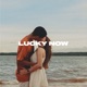 Lucky Now Single