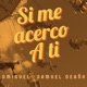 Si Me Acerco A Ti Single