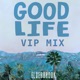 Good Life VIP Mix Single