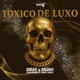 Tóxico de Luxo Single