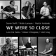 We Were so Close Remixed feat Walle Larsson Matt King Martin Verdonk Lars Erik Dahle Mikkel Villingshøj Quartet Single